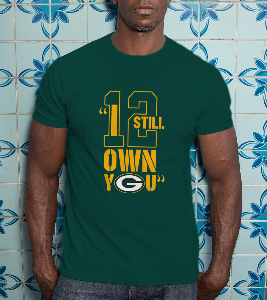 Still Own You Green Bay T-Shirt