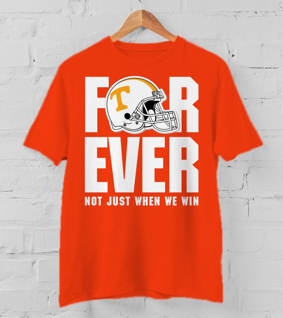 Forever Not Just When We Win Tennessee Helmet T-Shirt