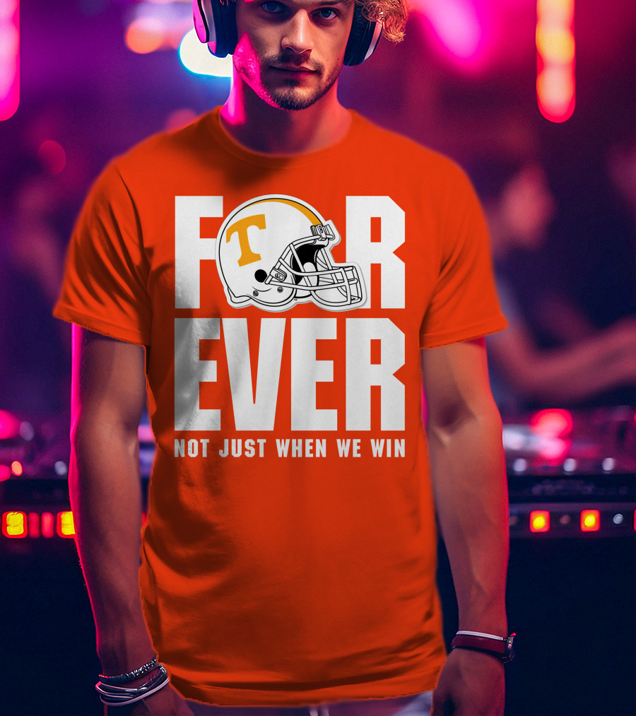 Forever Not Just When We Win Tennessee Helmet T-Shirt