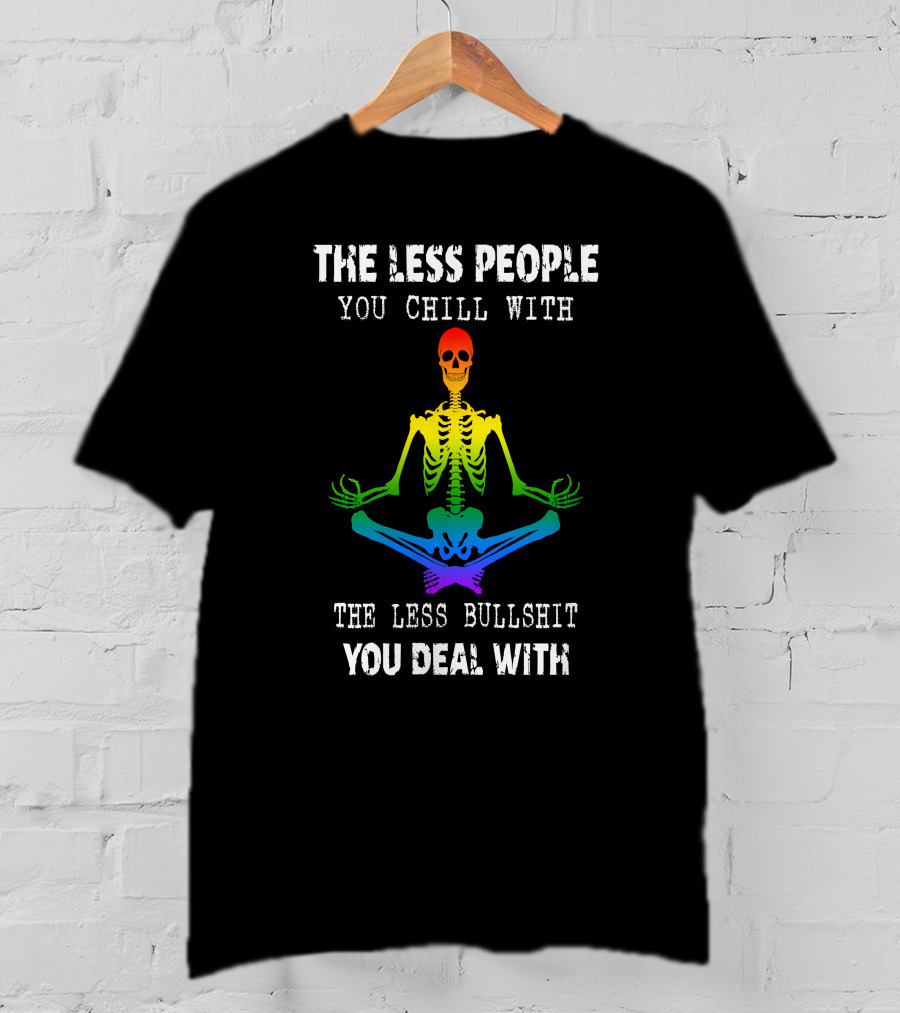 The Less People You Chill With Skeleton Rainbow Meditation T-Shirt