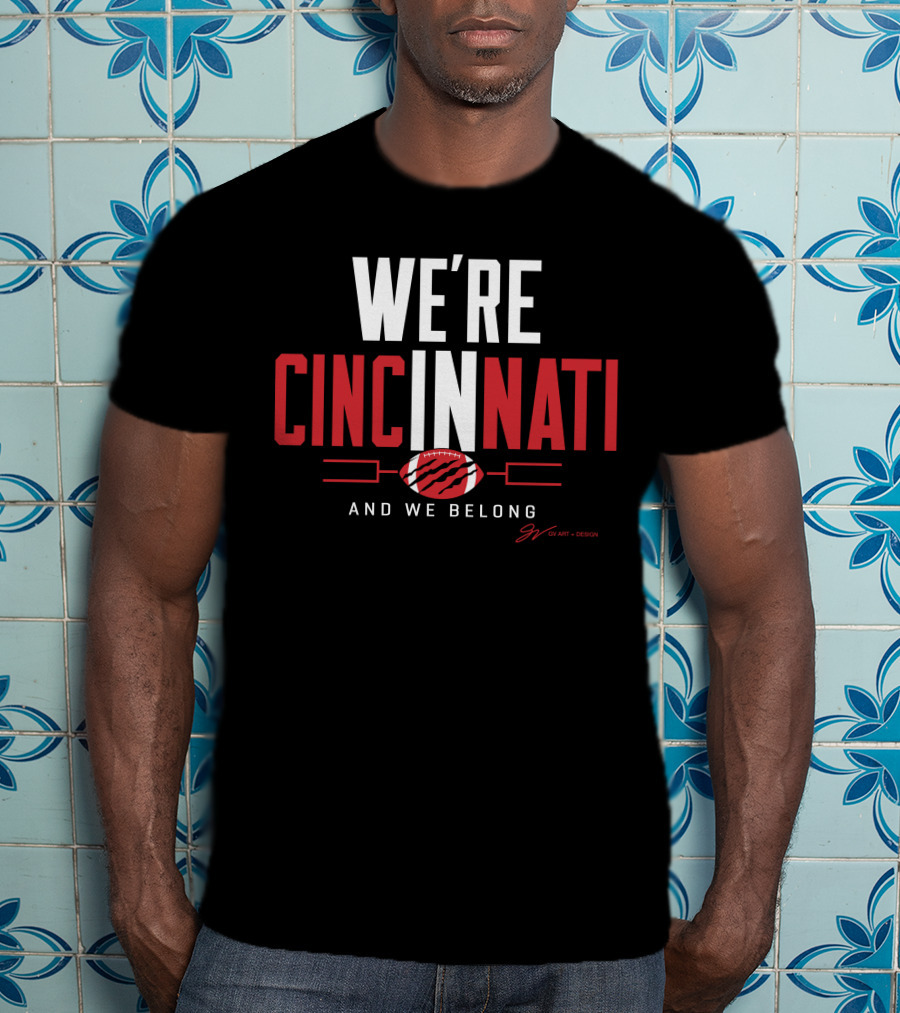 We're Cincinnati And We Belong Football Playoff T-Shirt