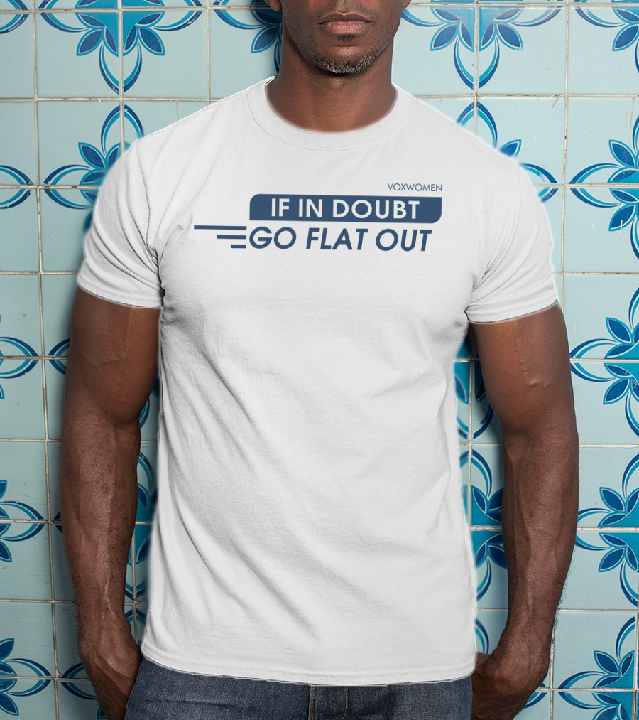 Voxwomen Cycling Motivation If In Doubt Go Flat Out T-Shirt