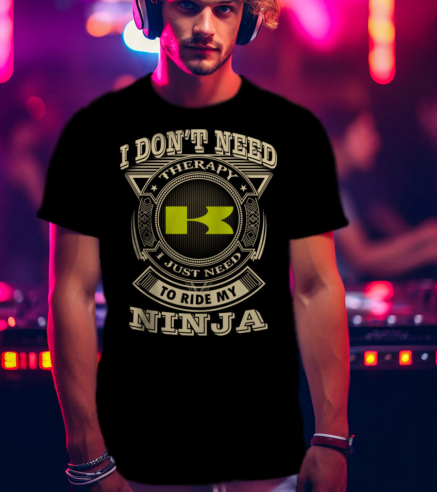 I Don't Need Therapy I Just Need To Ride My Ninja Kawasaki T-Shirt