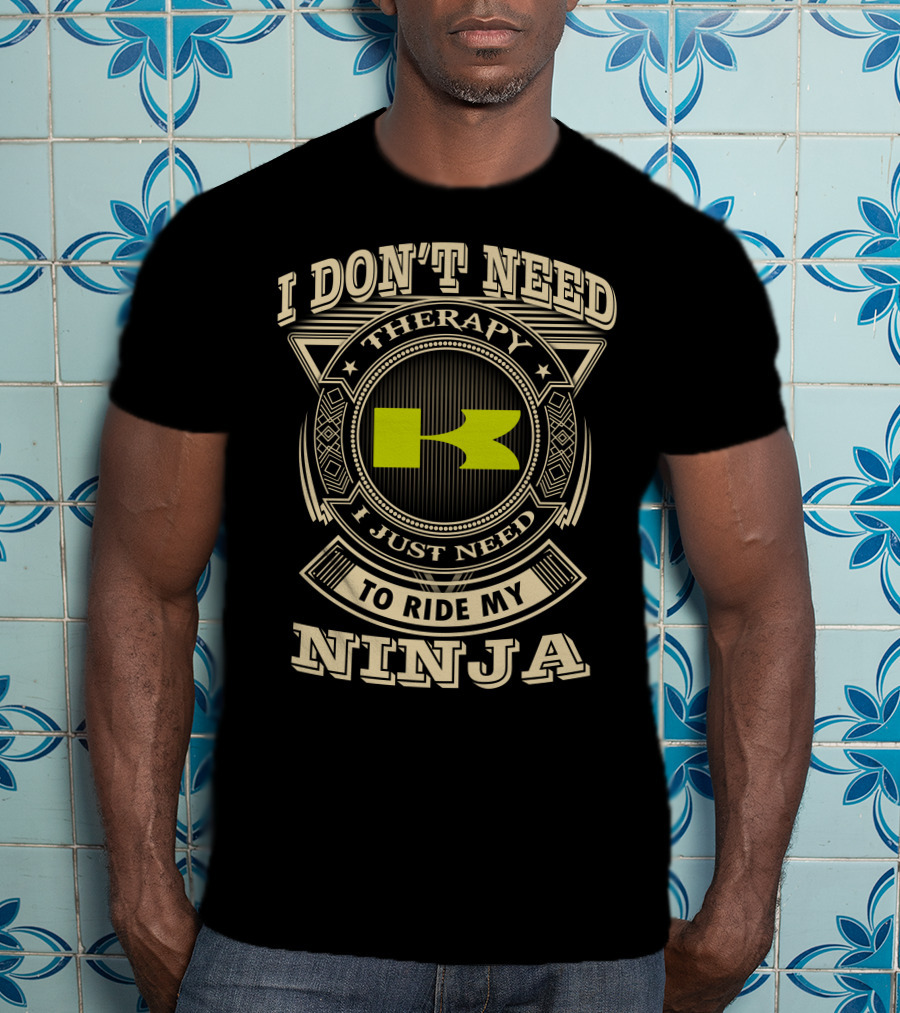 I Don't Need Therapy I Just Need To Ride My Ninja Kawasaki T-Shirt
