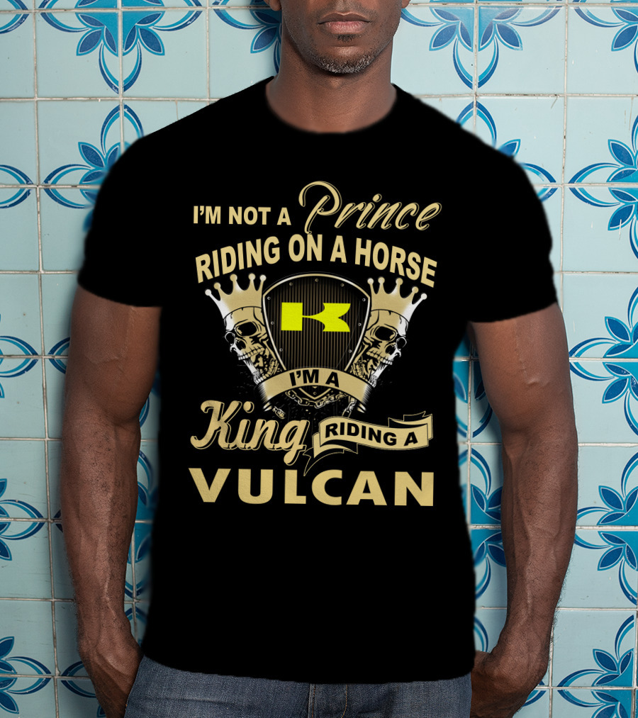 I'm Not A Prince Riding On A Horse I'm A King Riding A Vulcan T-Shirt