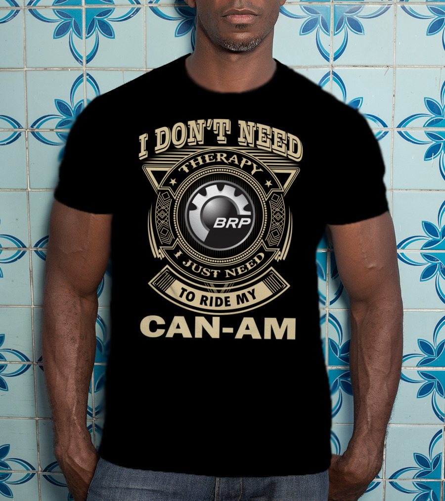 I Don't Need Therapy I Just Need To Ride My Brp Can-Am T-Shirt