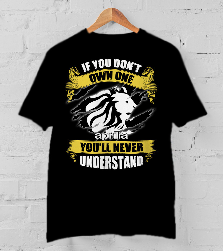 If You Don’t Own One You’ll Never Understand Aprilia Lion T-Shirt