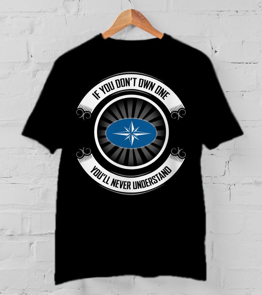 If You Don't Own One You'll Never Understand Polaris Star T-Shirt