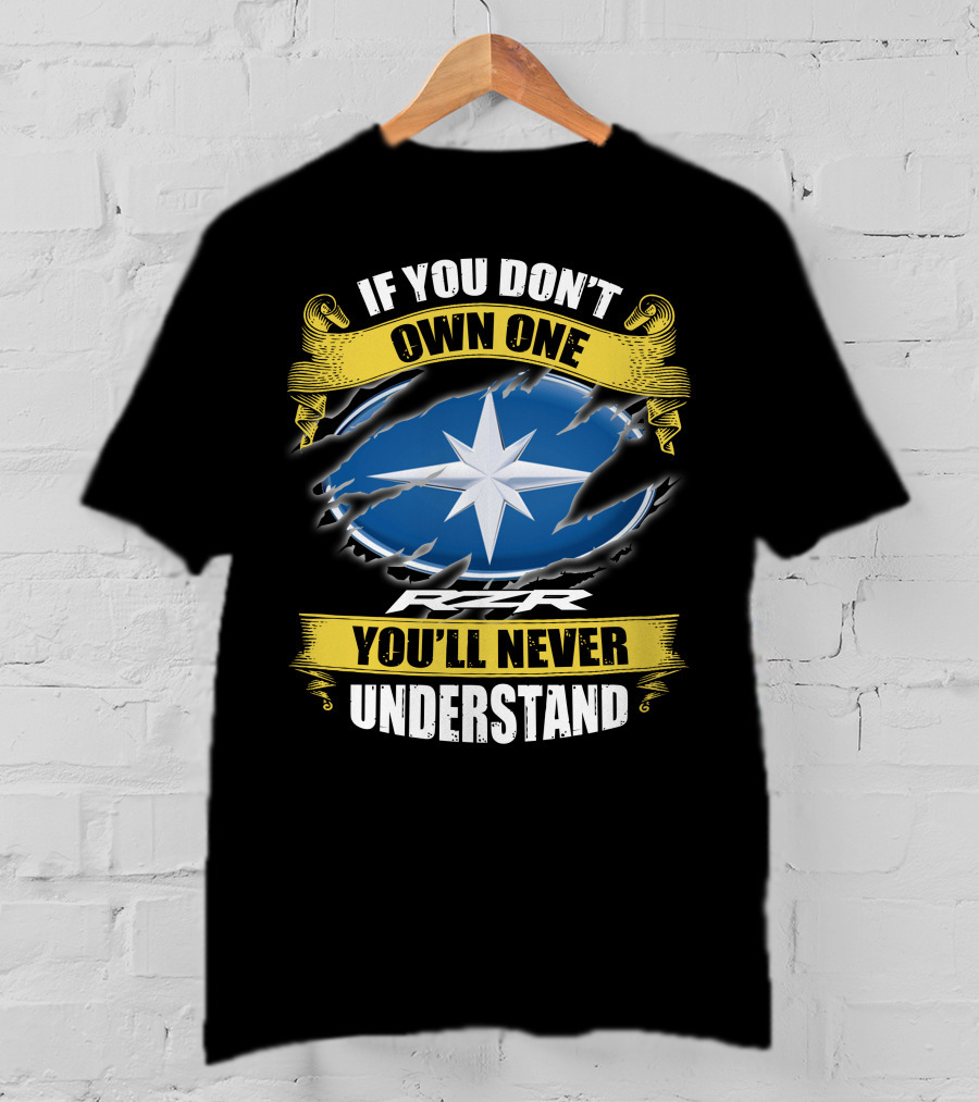 If You Don't Own One You'll Never Understand Rzr T-Shirt