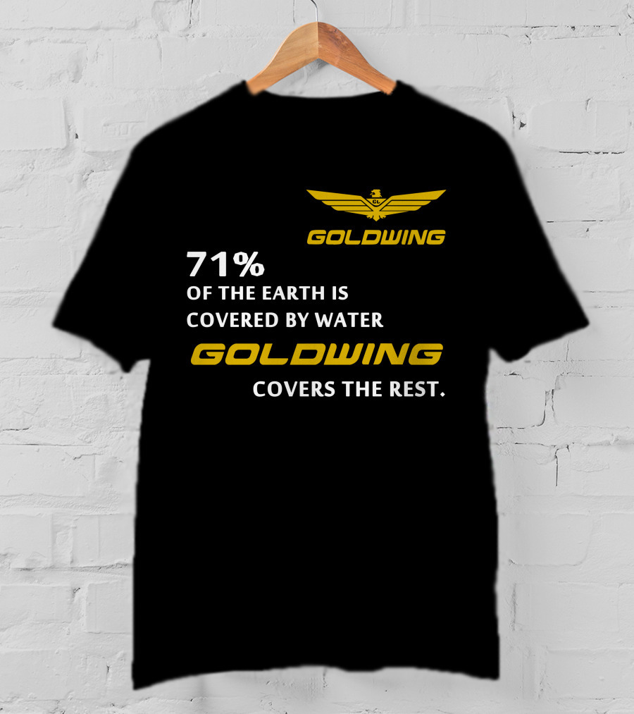 Goldwing 71% Of The Earth Is Covered By Water Goldwing Covers The Rest T-Shirt