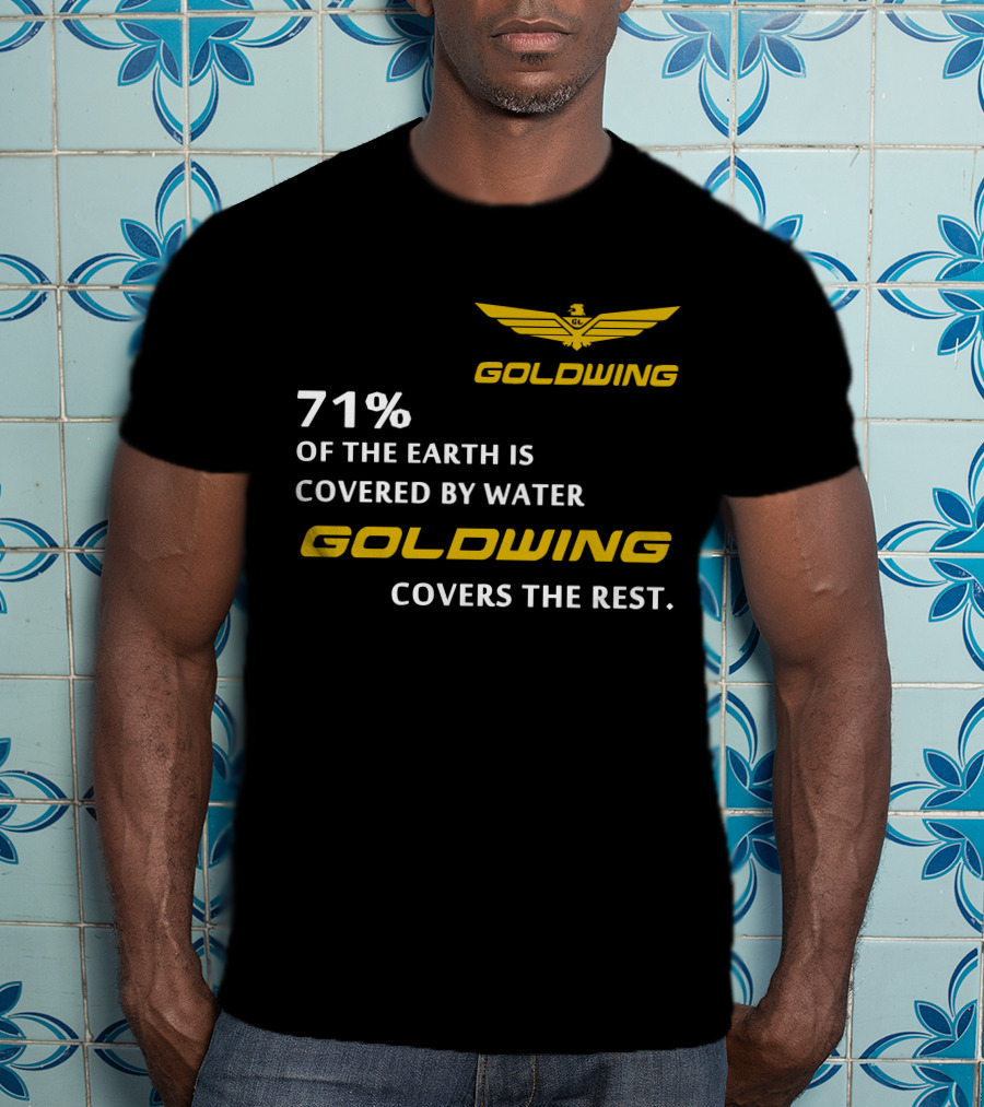 Goldwing 71% Of The Earth Is Covered By Water Goldwing Covers The Rest T-Shirt