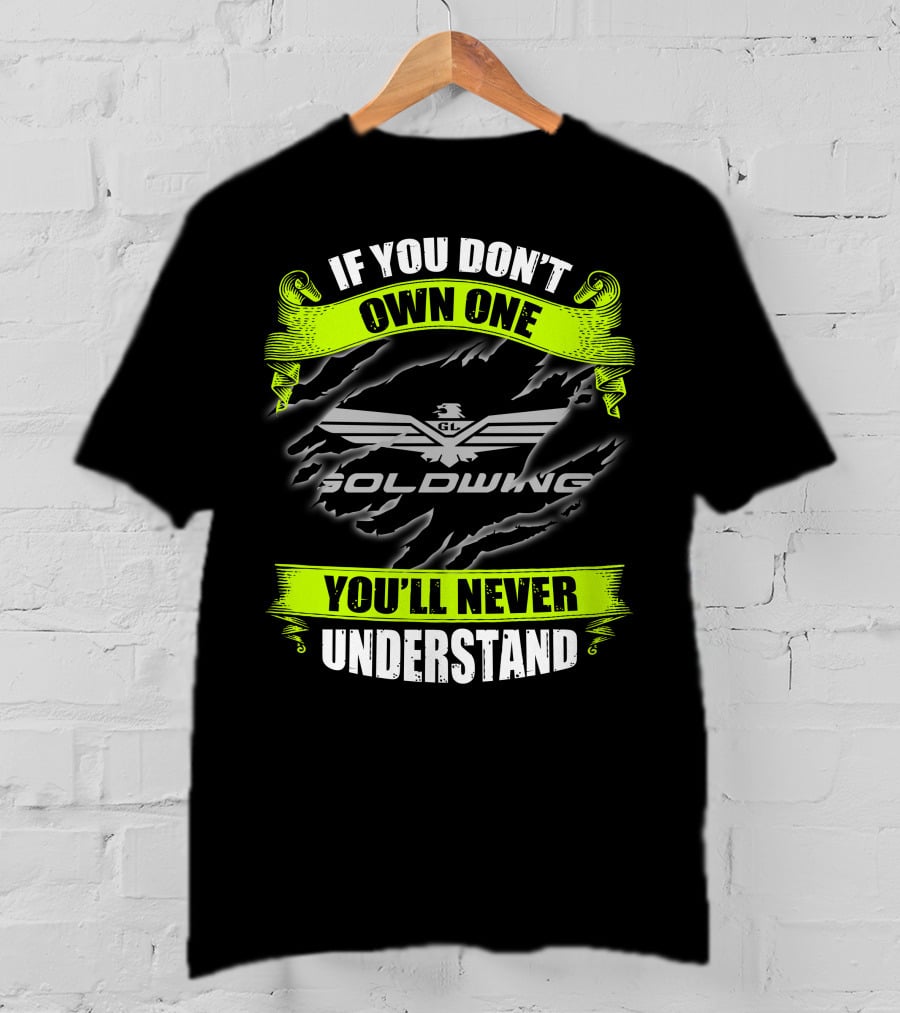 If You Don't Own One Goldwing You'll Never Understand T-Shirt
