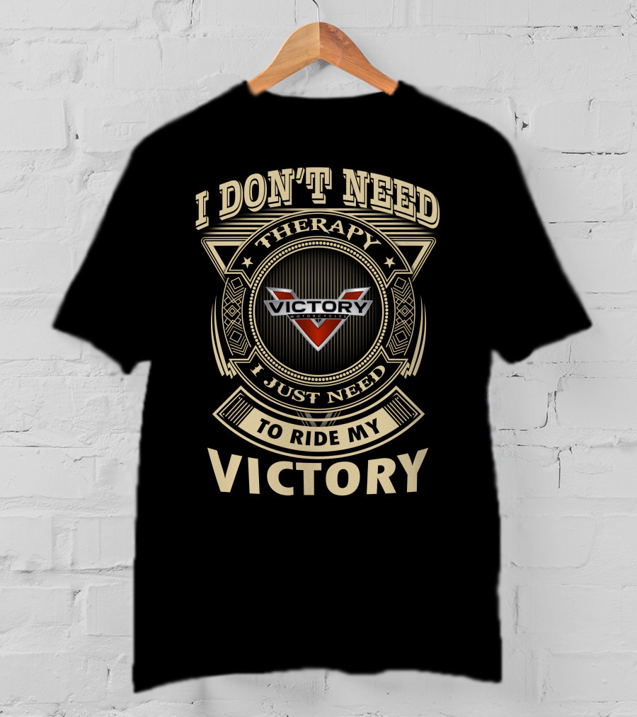I Don't Need Therapy I Just Need To Ride My Victory Motorcycle T-Shirt