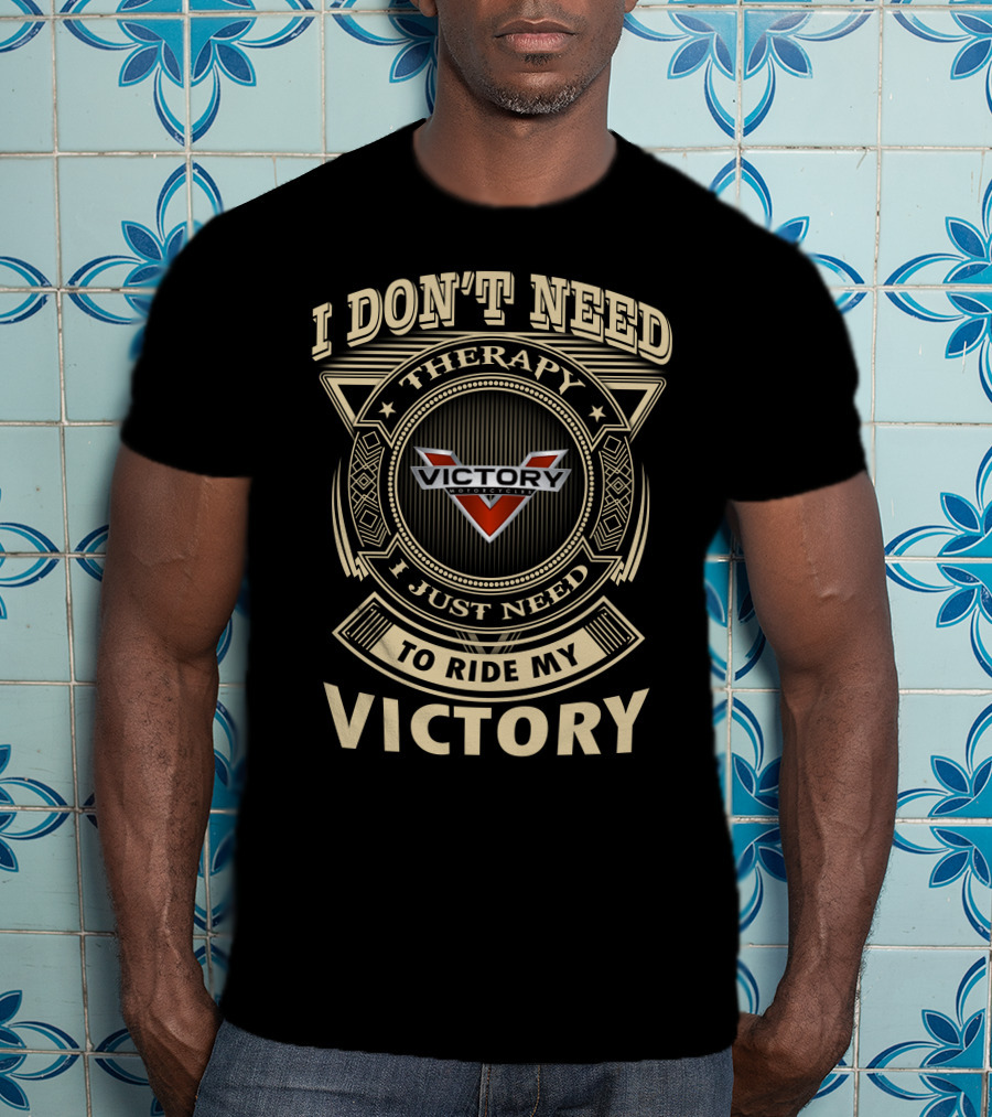 I Don't Need Therapy I Just Need To Ride My Victory Motorcycle T-Shirt
