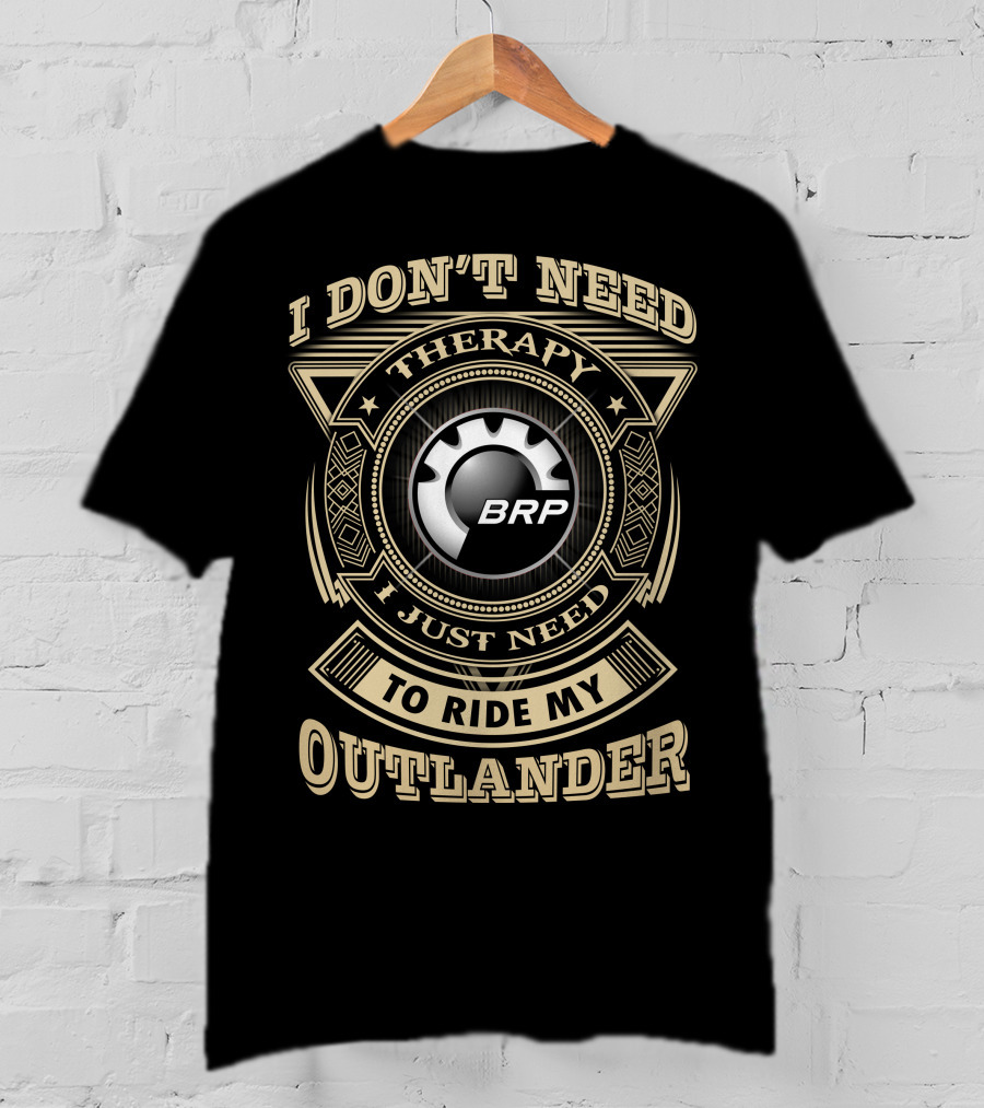 I Don’t Need Therapy I Just Need To Ride My Outlander Brp T-Shirt