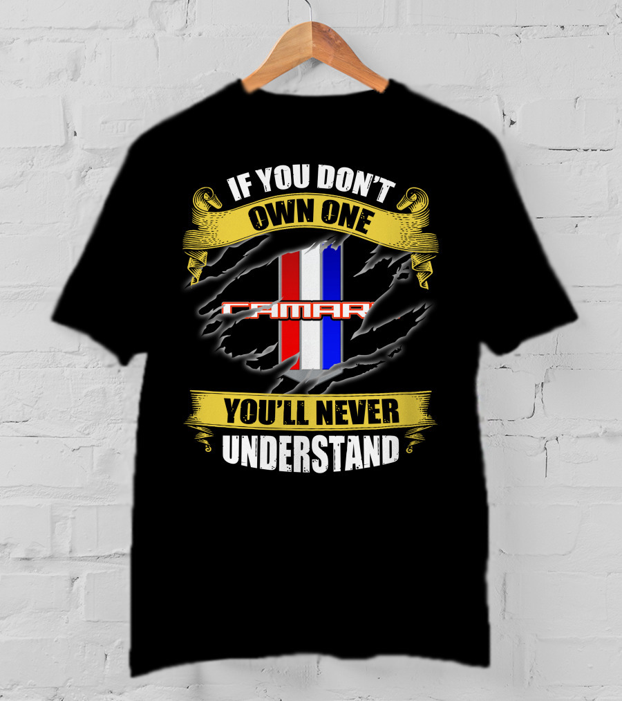 If You Don't Own One Camaro You'll Never Understand T-Shirt