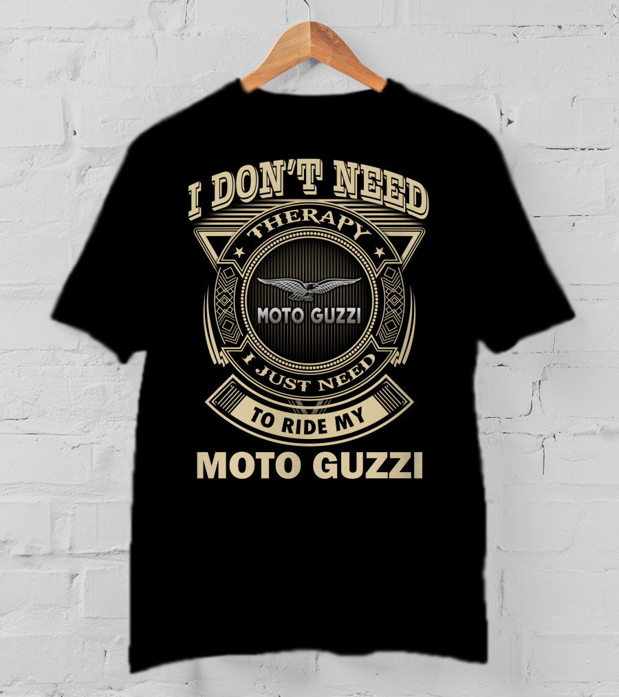 I Don't Need Therapy I Just Need To Ride My Moto Guzzi T-Shirt