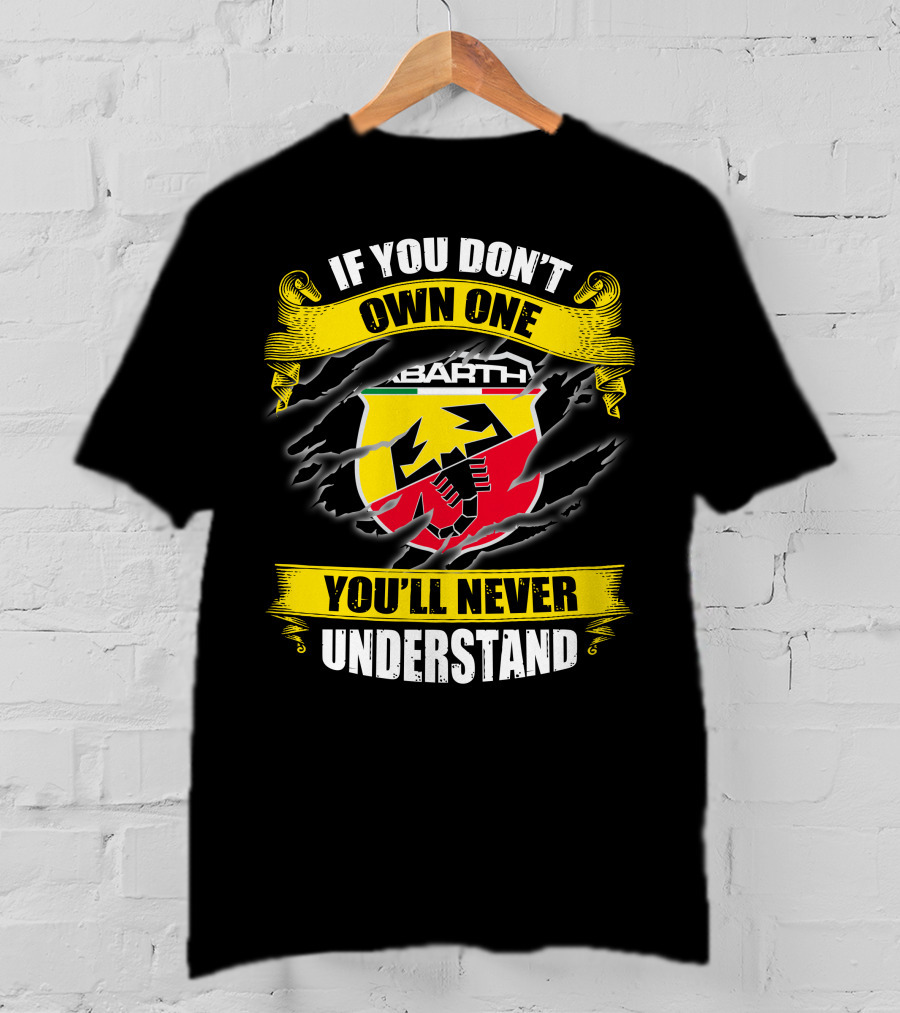 If You Don't Own One Abarth You'll Never Understand T-Shirt
