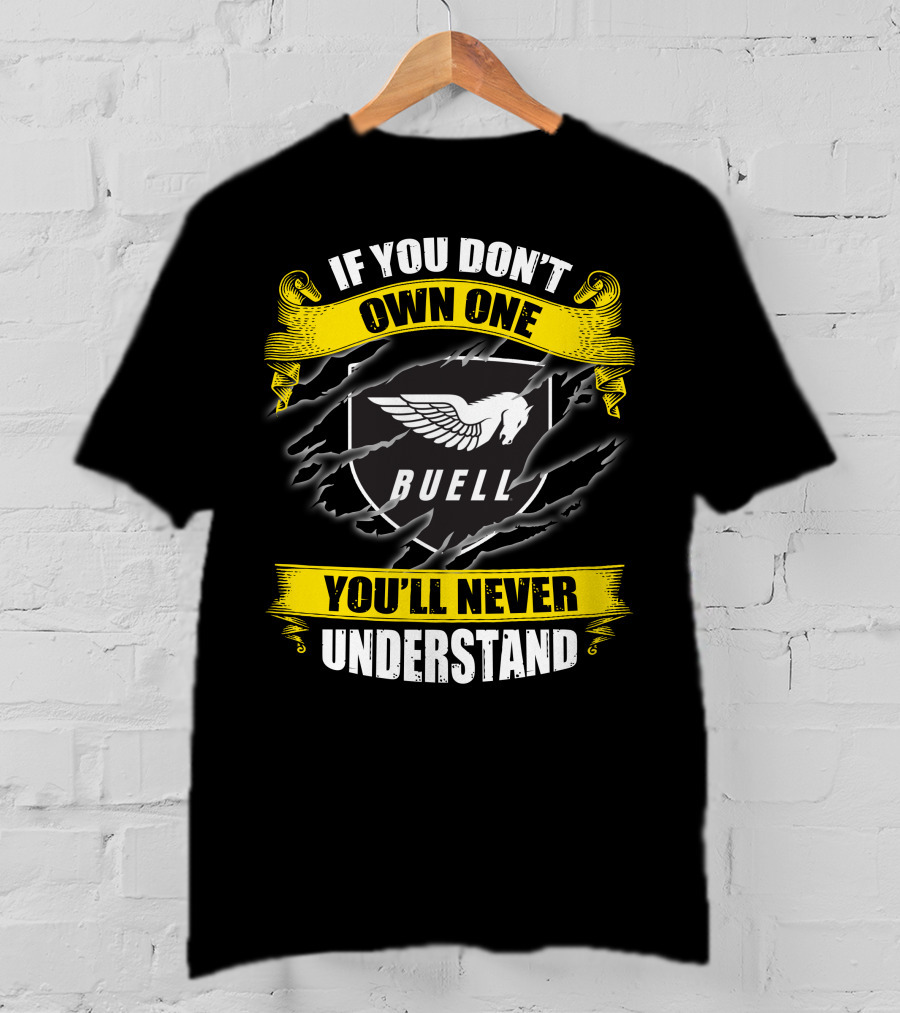 If You Don't Own One Buell You'll Never Understand T-Shirt