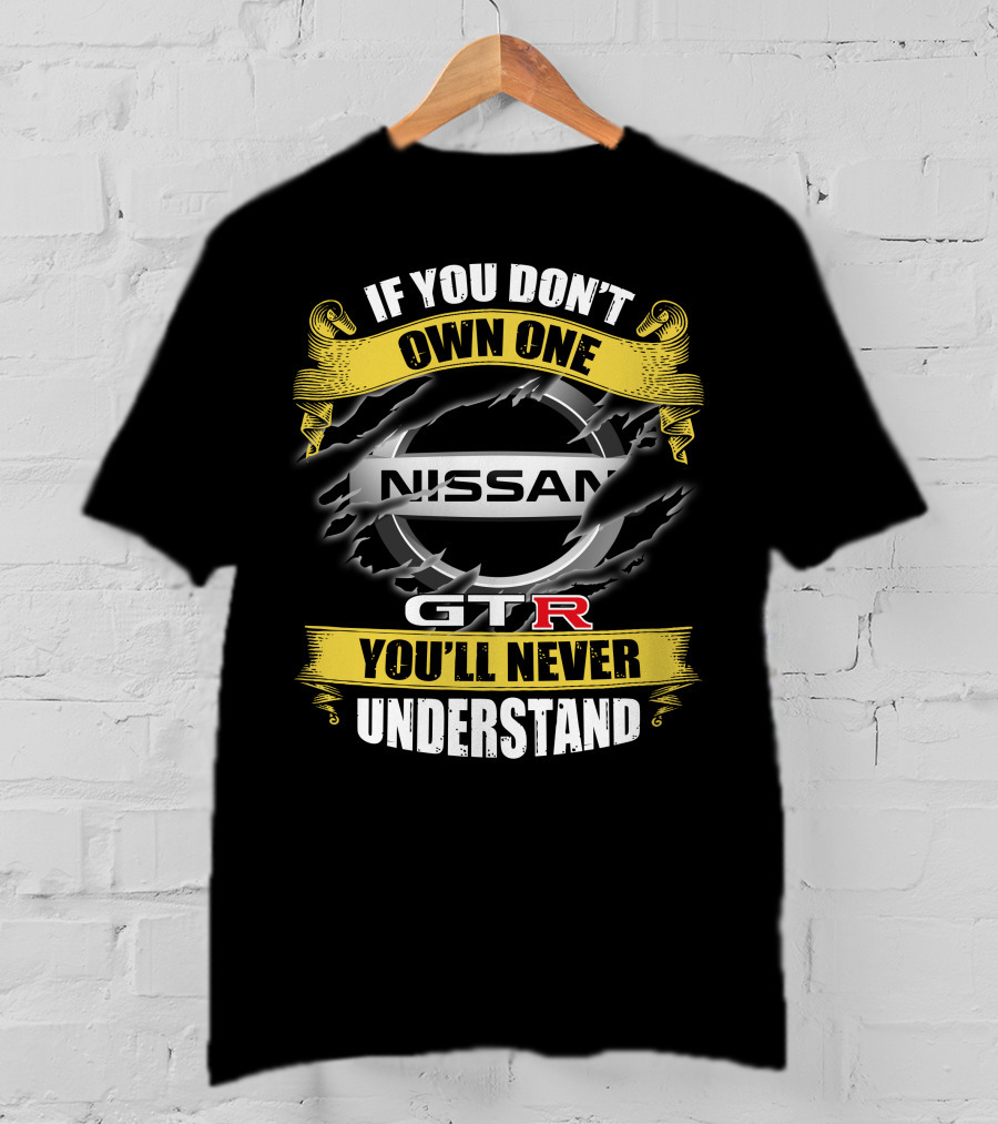 Nissan Gtr If You Don't Own One You'll Never Understand T-Shirt