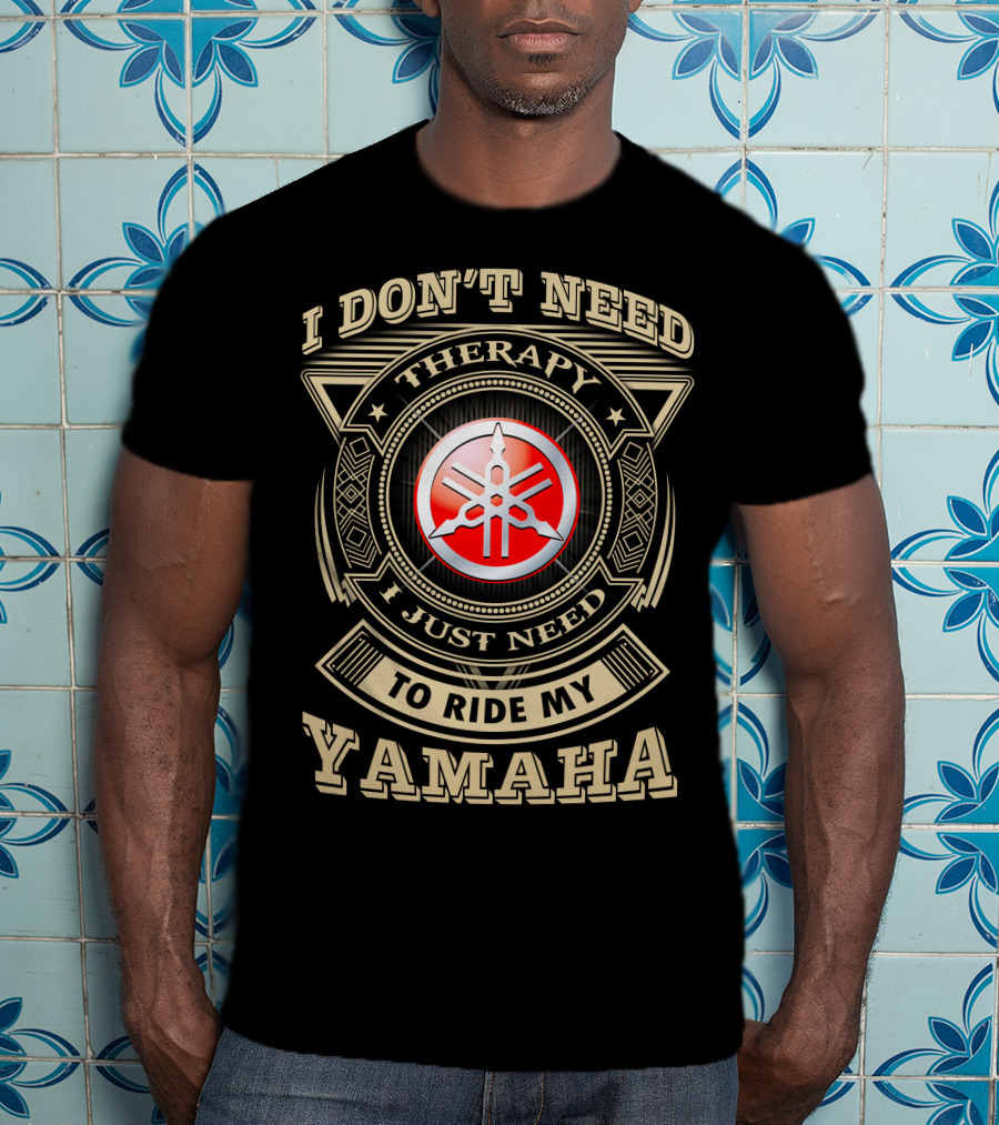 I Don't Need Therapy I Just Need To Ride My Yamaha T-Shirt
