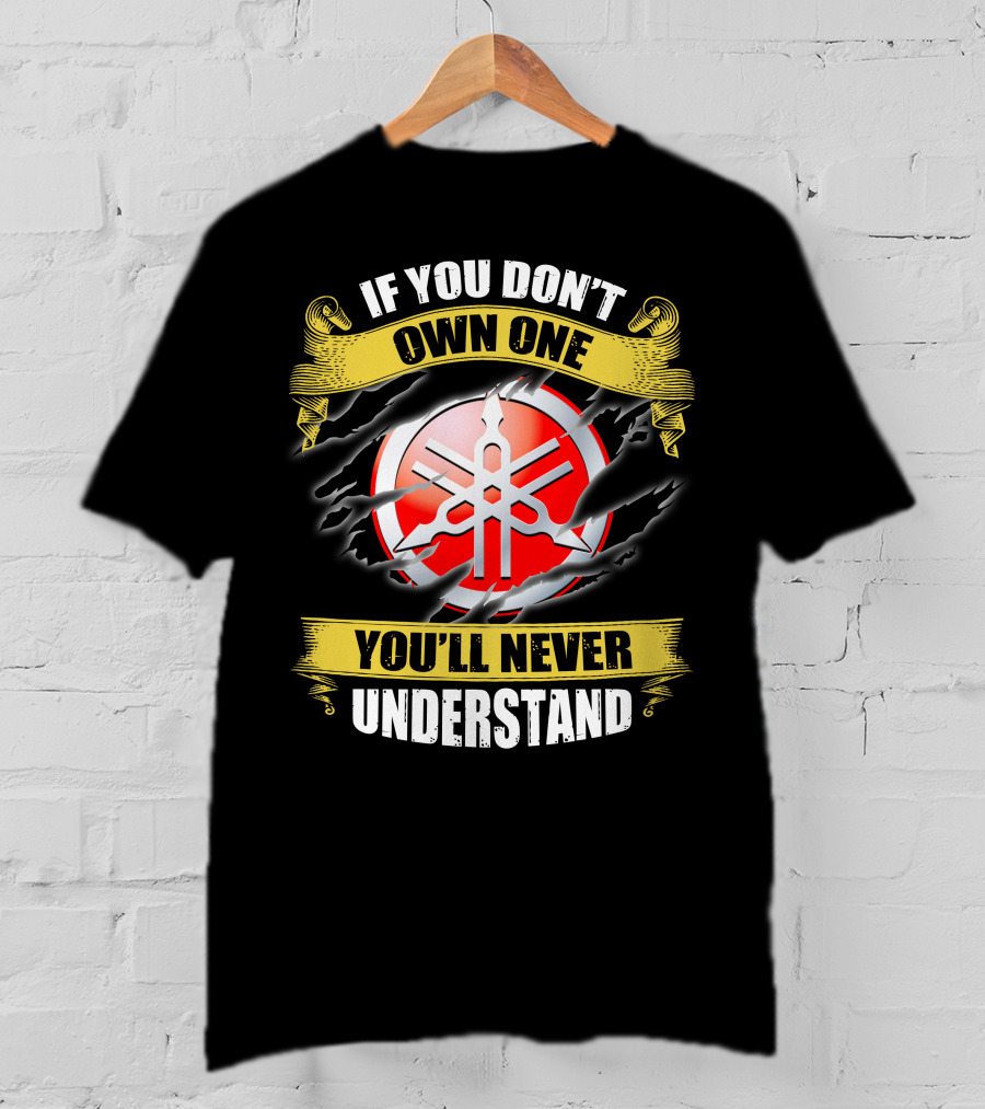 Yamaha 03 If You Don't Own One You'll Never Understand T-Shirt
