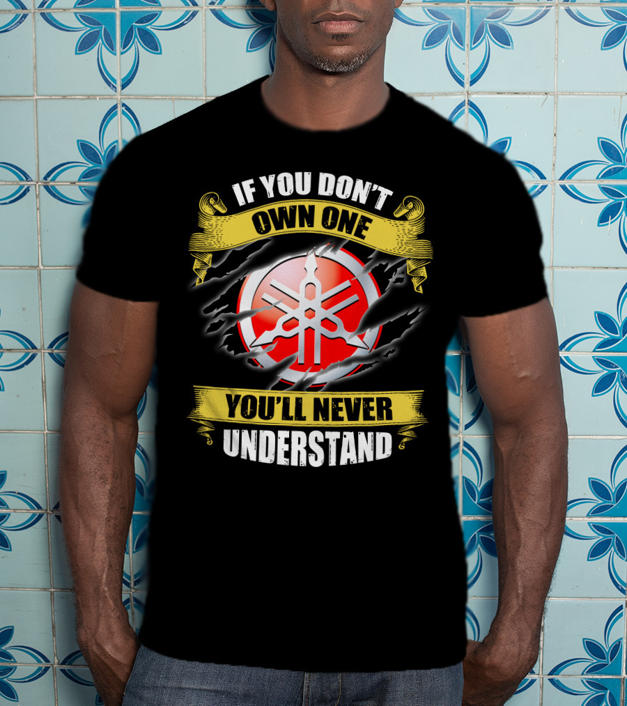 Yamaha 03 If You Don't Own One You'll Never Understand T-Shirt