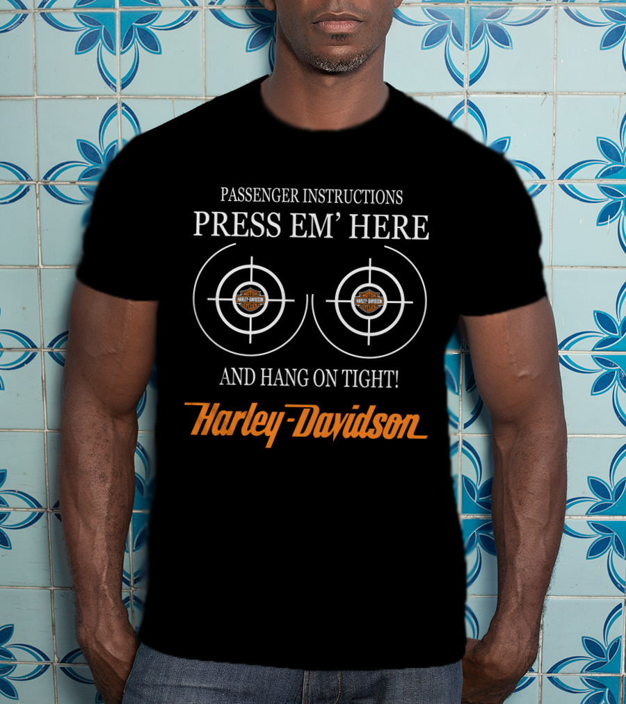 Passenger Instructions Press Em' Here And Hang On Tight Harley Davidson T-Shirt