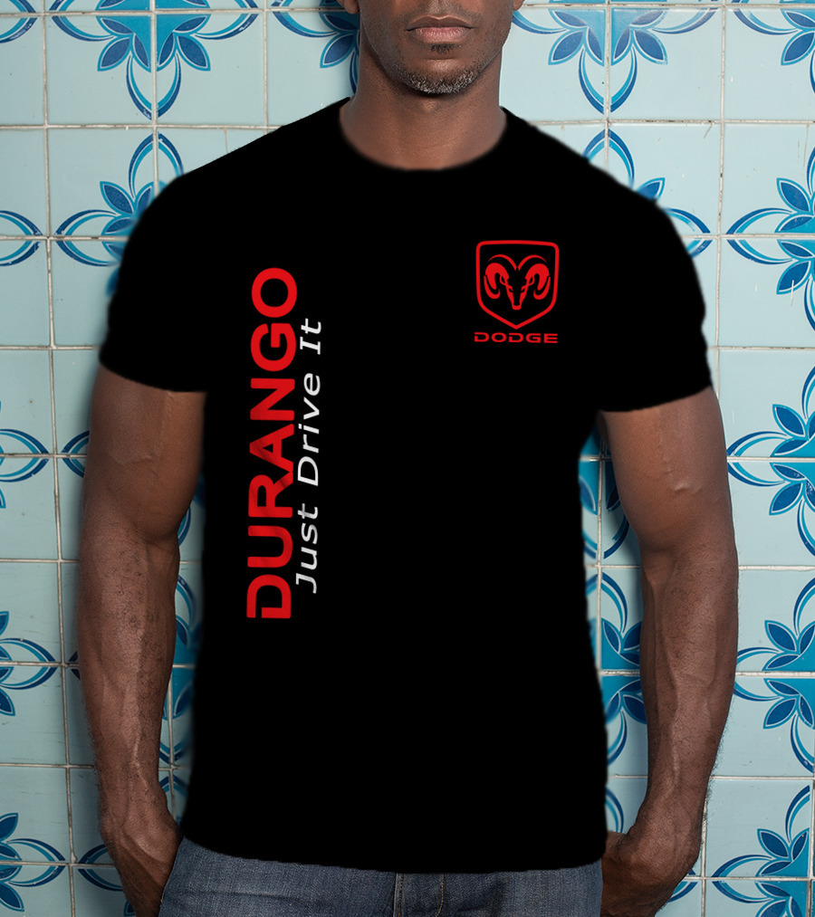 Durango Just Drive It Dodge Ram T-Shirt