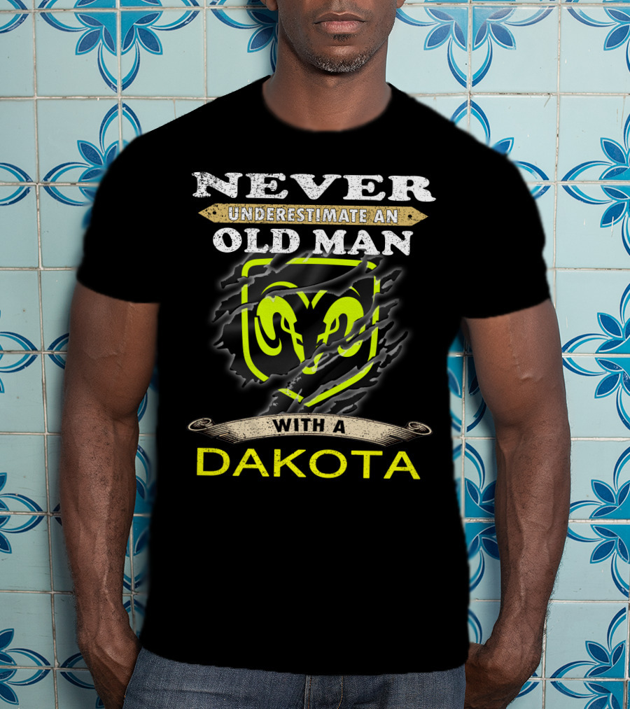 Never Underestimate An Old Man With A Dakota Ram T-Shirt