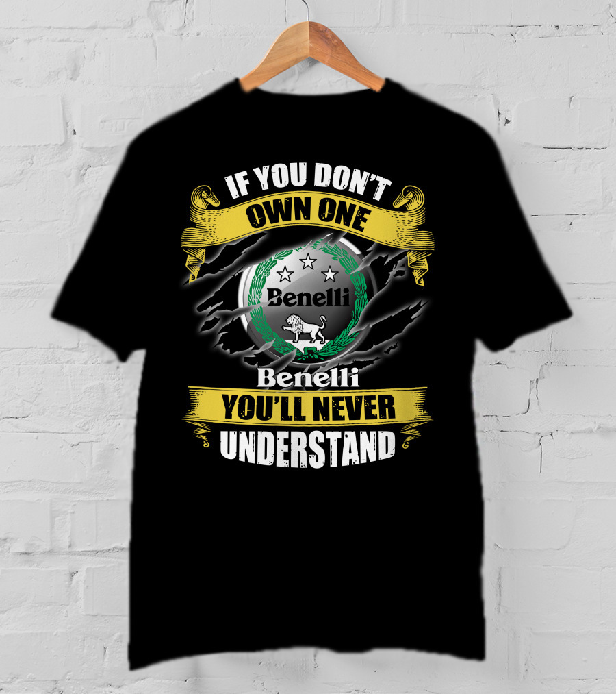 If You Don't Own One Benelli You'll Never Understand T-Shirt