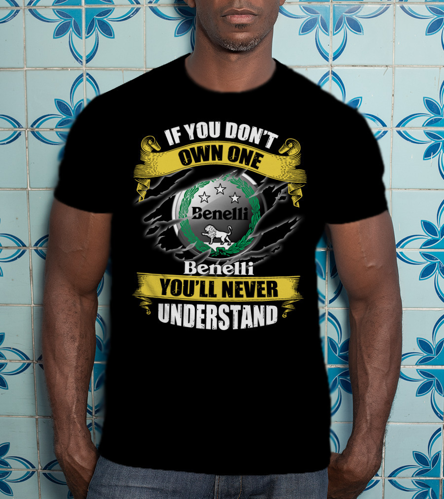If You Don't Own One Benelli You'll Never Understand T-Shirt