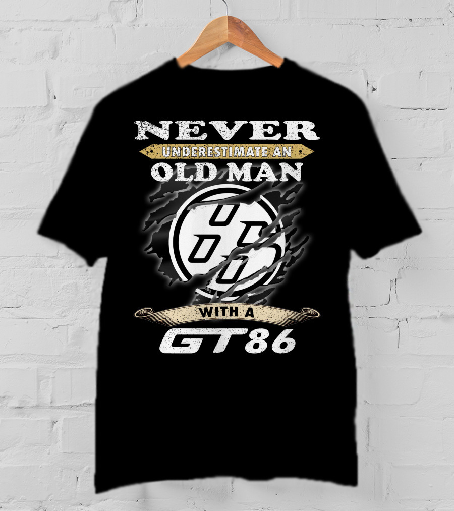 Never Underestimate An Old Man With A Gt86 T-Shirt
