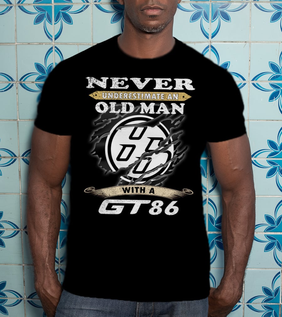 Never Underestimate An Old Man With A Gt86 T-Shirt