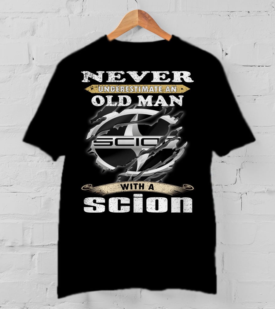 Never Underestimate An Old Man With A Scion Scion T-Shirt
