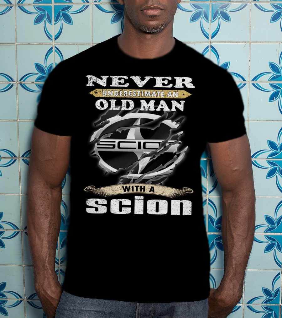 Never Underestimate An Old Man With A Scion Scion T-Shirt