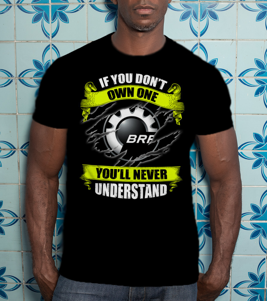 If You Don't Own One You'll Never Understand Brp Skidoo T-Shirt