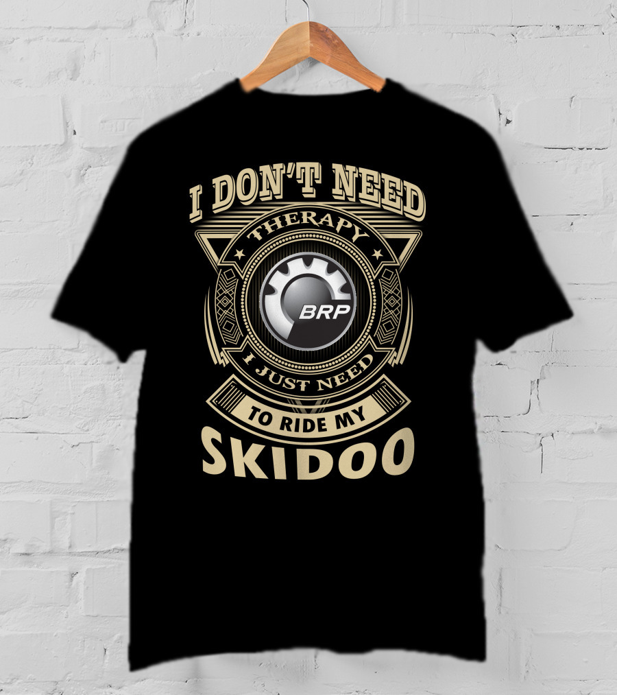 I Don't Need Therapy I Just Need To Ride My Brp Skidoo T-Shirt