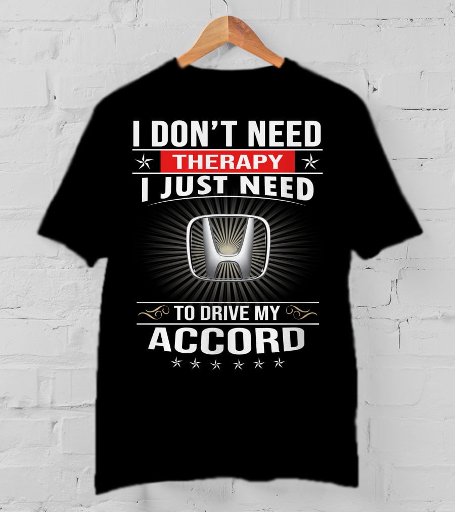 I Don't Need Therapy I Just Need To Drive My Accord T-Shirt