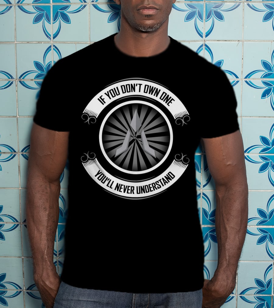 If You Don't Own One You'll Never Understand Deutz T-Shirt