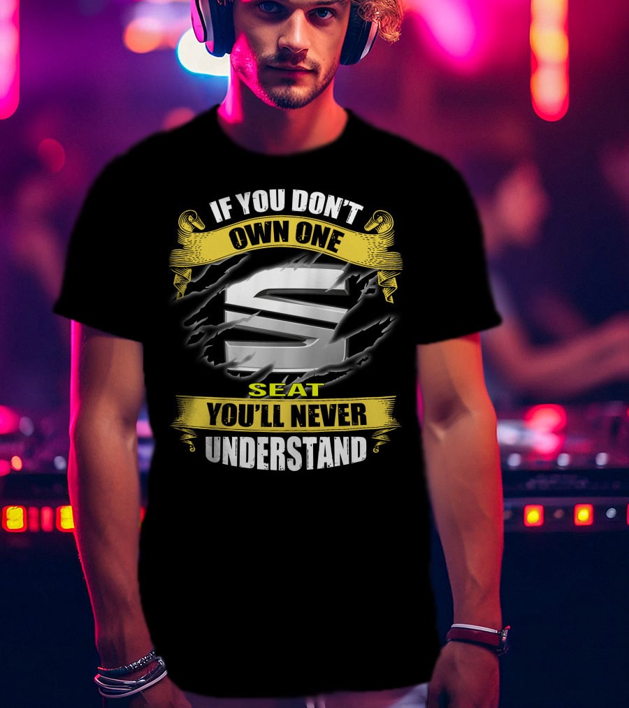 Seat 11 If You Don't Own One You'll Never Understand T-Shirt