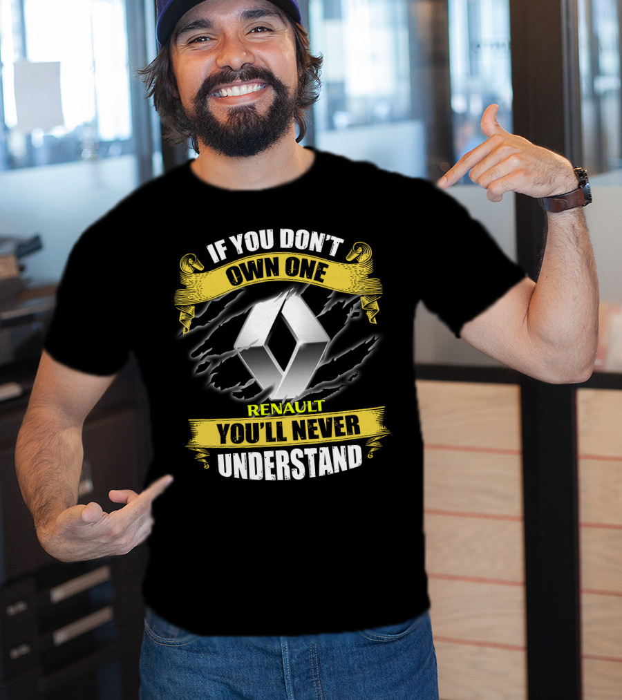 If You Don't Own One Renault You'll Never Understand T-Shirt