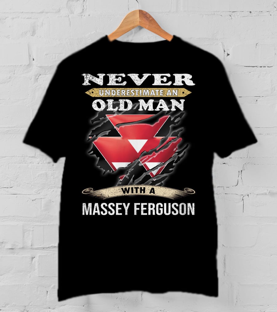 Never Underestimate An Old Man With A Massey Ferguson T-Shirt