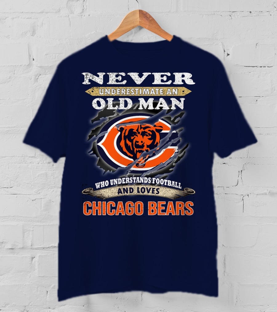 Never Underestimate An Old Man Who Understands Football And Loves Chicago Bears T-Shirt