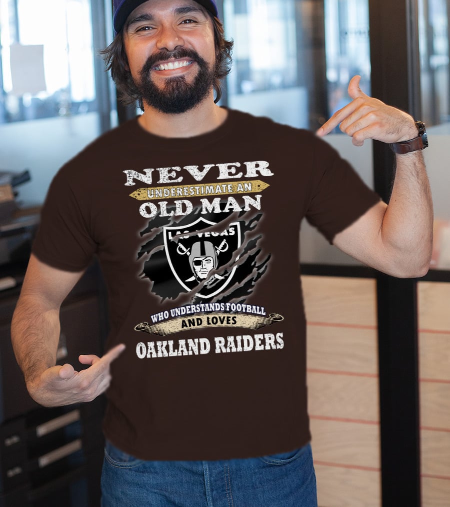 Never Underestimate An Old Man Who Understands Football And Loves Oakland Raiders Las Vegas Raiders T-Shirt