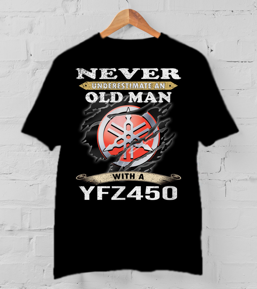 Never Underestimate An Old Man With A Yfz450 T-Shirt