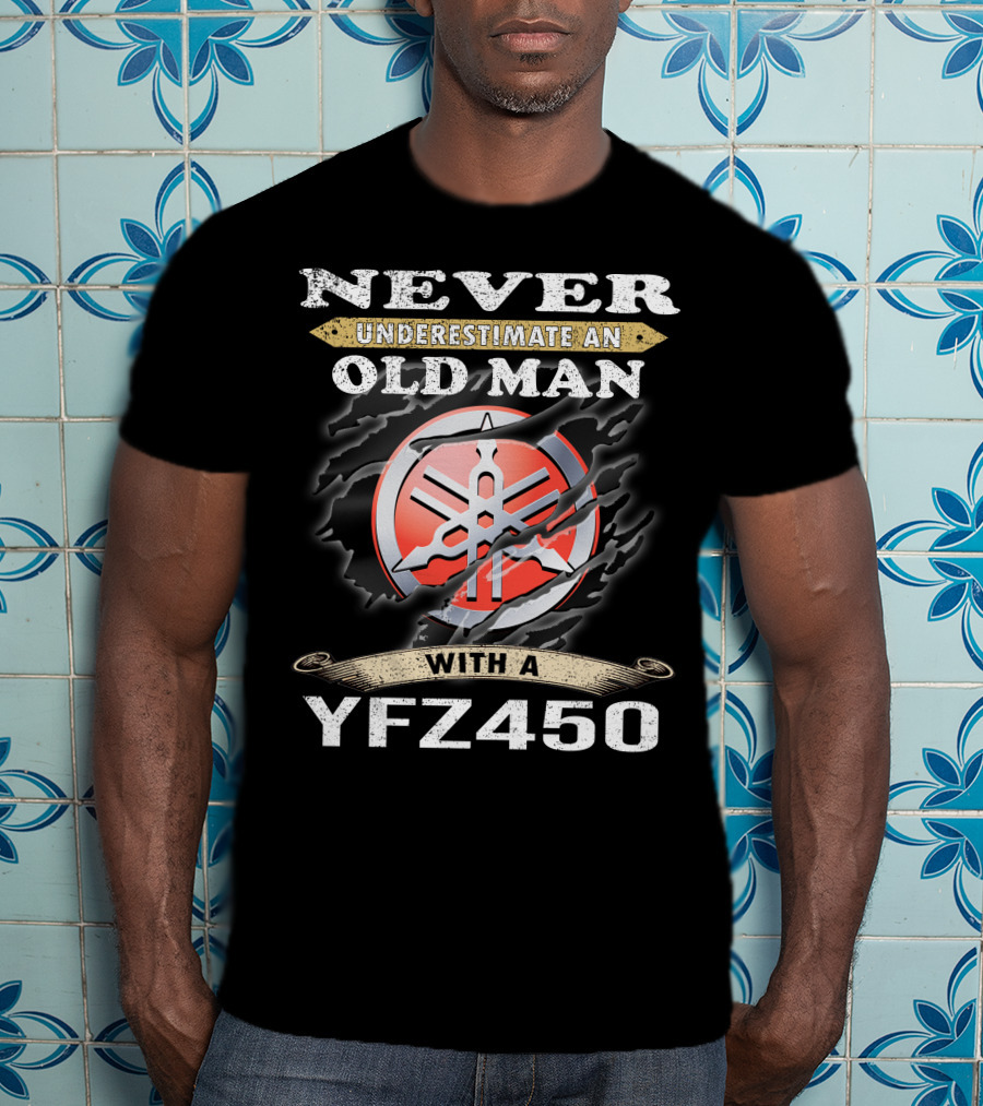 Never Underestimate An Old Man With A Yfz450 T-Shirt