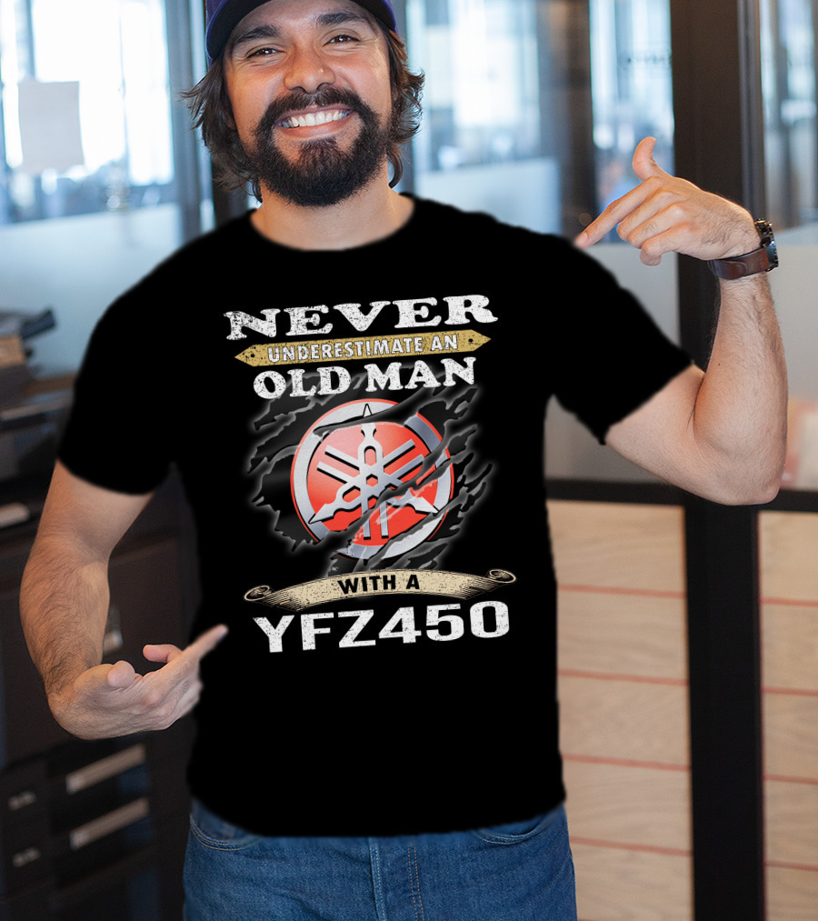 Never Underestimate An Old Man With A Yfz450 T-Shirt