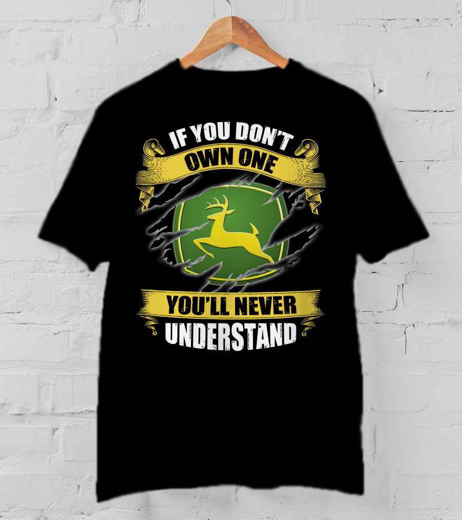 If You Don't Own One You'll Never Understand Deer T-Shirt