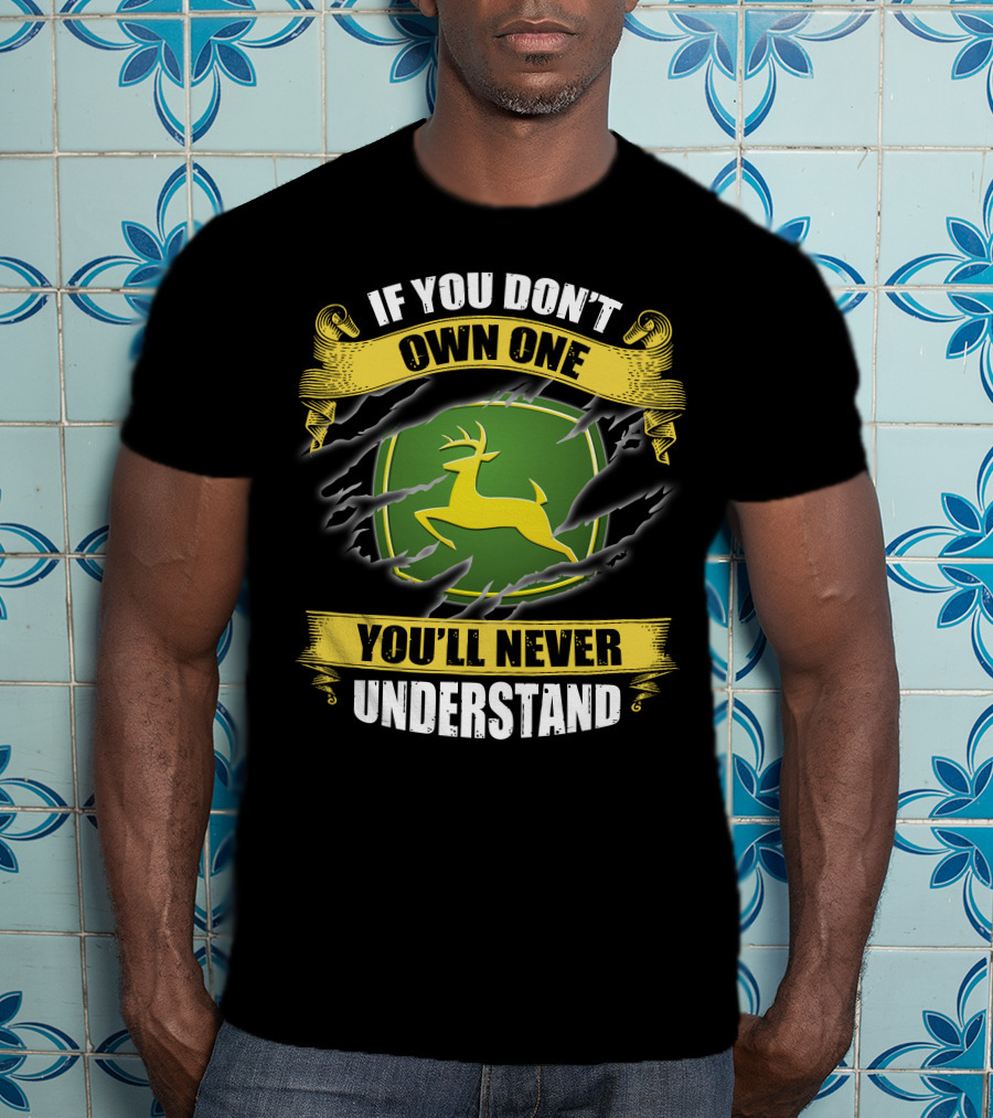 If You Don't Own One You'll Never Understand Deer T-Shirt
